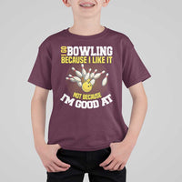 I Go Bowling Because I Like It Not Because Im Good At It T Shirt For Kid Funny Bowling Gift - Wonder Print Shop