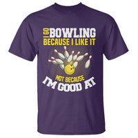 I Go Bowling Because I Like It Not Because Im Good At It T Shirt Funny Bowling Gift - Wonder Print Shop