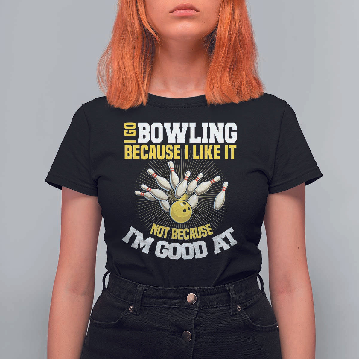 I Go Bowling Because I Like It Not Because Im Good At It T Shirt For Women Funny Bowling Gift - Wonder Print Shop