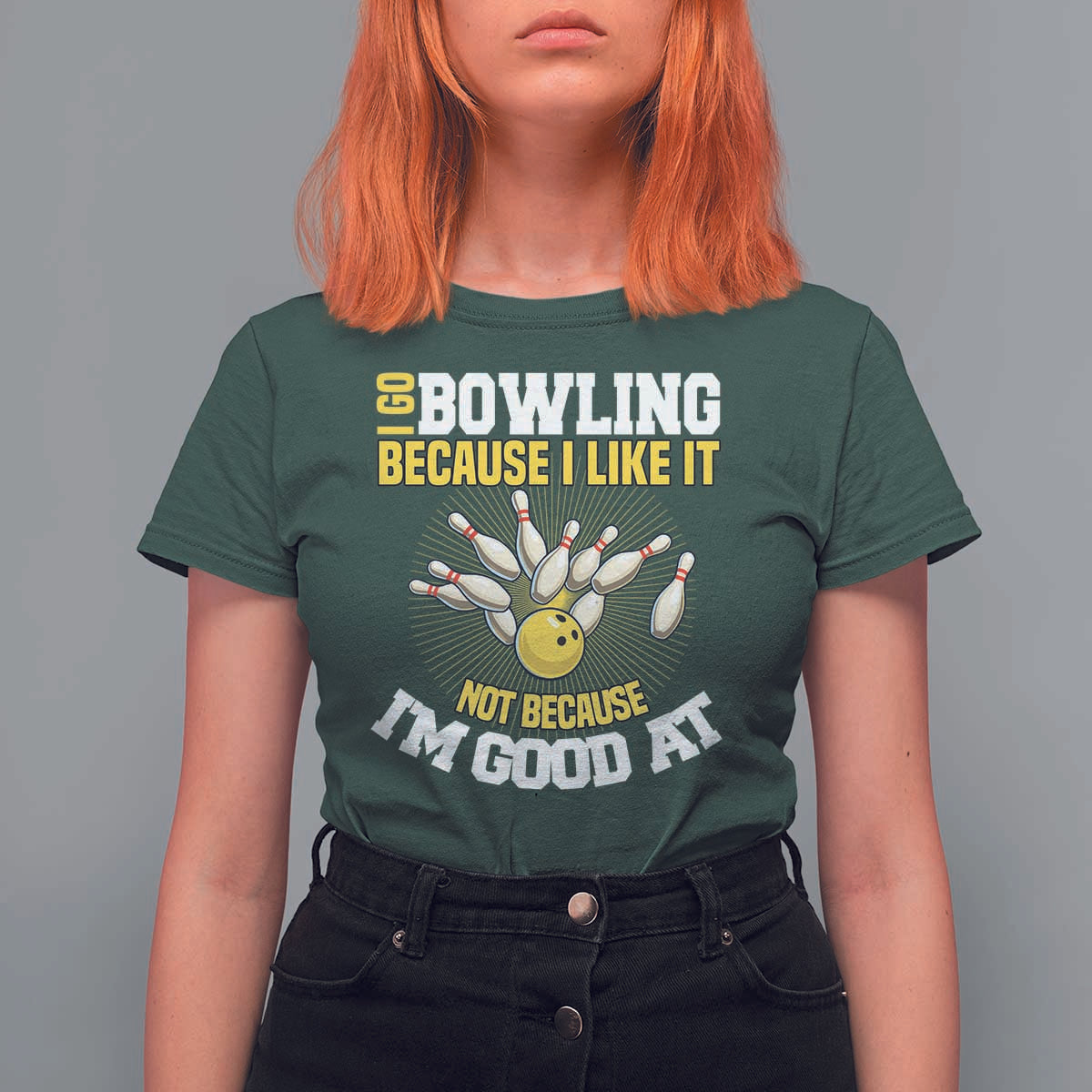 I Go Bowling Because I Like It Not Because Im Good At It T Shirt For Women Funny Bowling Gift - Wonder Print Shop