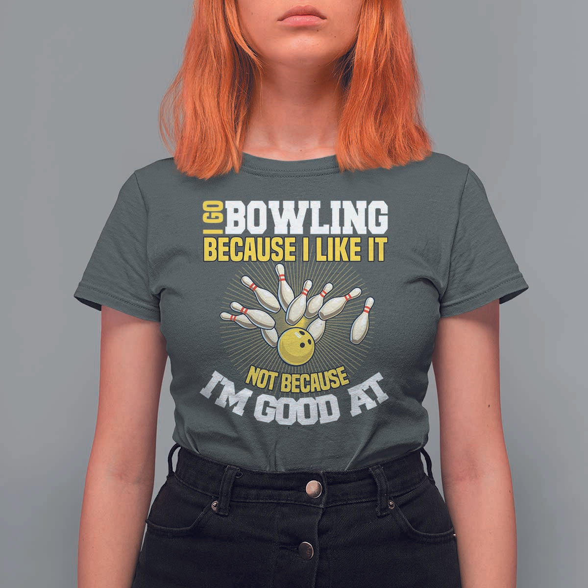 I Go Bowling Because I Like It Not Because Im Good At It T Shirt For Women Funny Bowling Gift - Wonder Print Shop