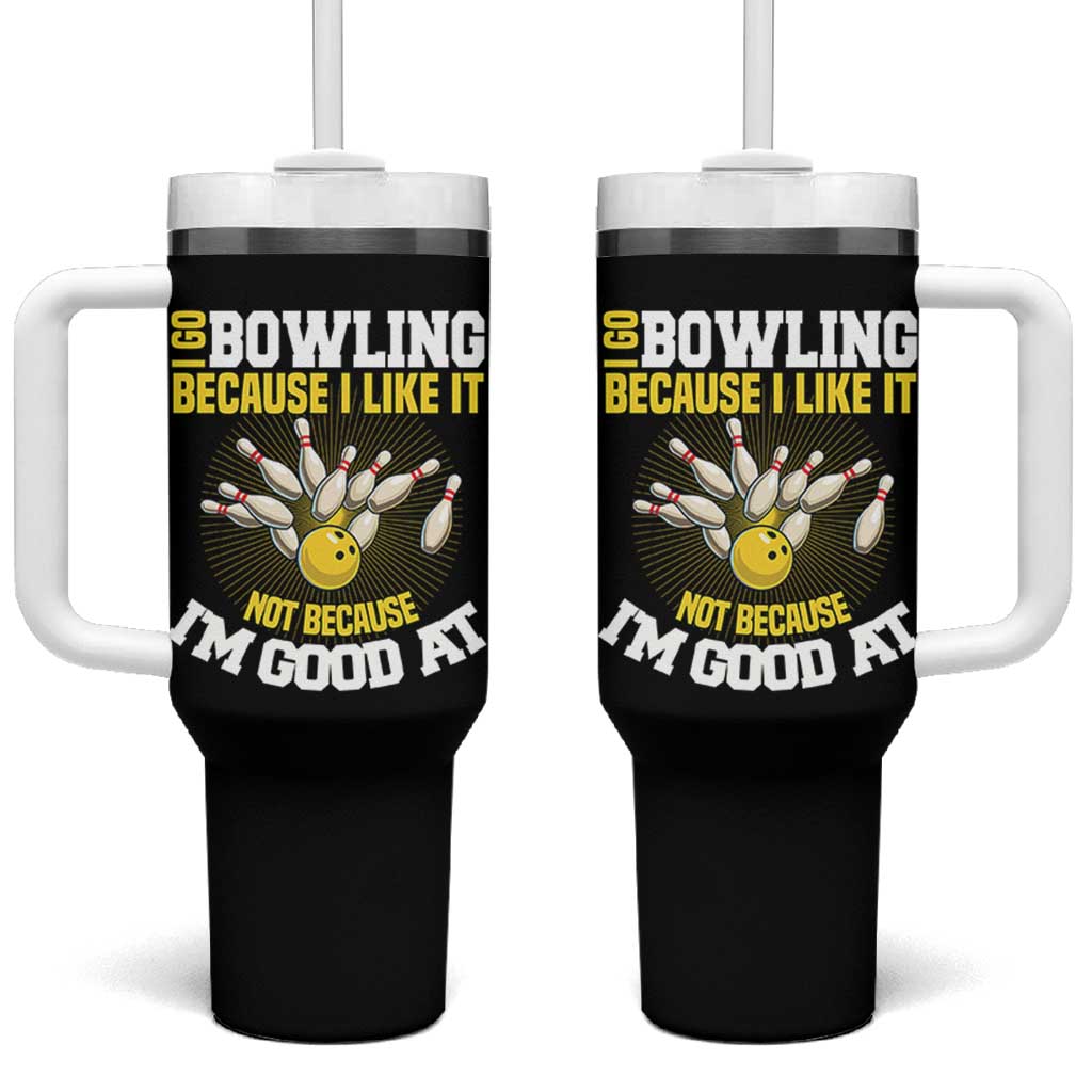 I Go Bowling Because I Like It Not Because Im Good At It Tumbler With Handle Funny Bowling Gift - Wonder Print Shop
