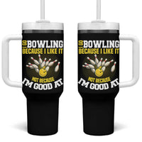 I Go Bowling Because I Like It Not Because Im Good At It Tumbler With Handle Funny Bowling Gift - Wonder Print Shop