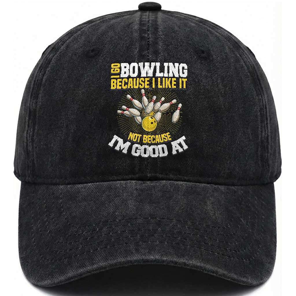 I Go Bowling Because I Like It Not Because Im Good At It Washed Cotton Baseball Cap Funny Bowling Gift