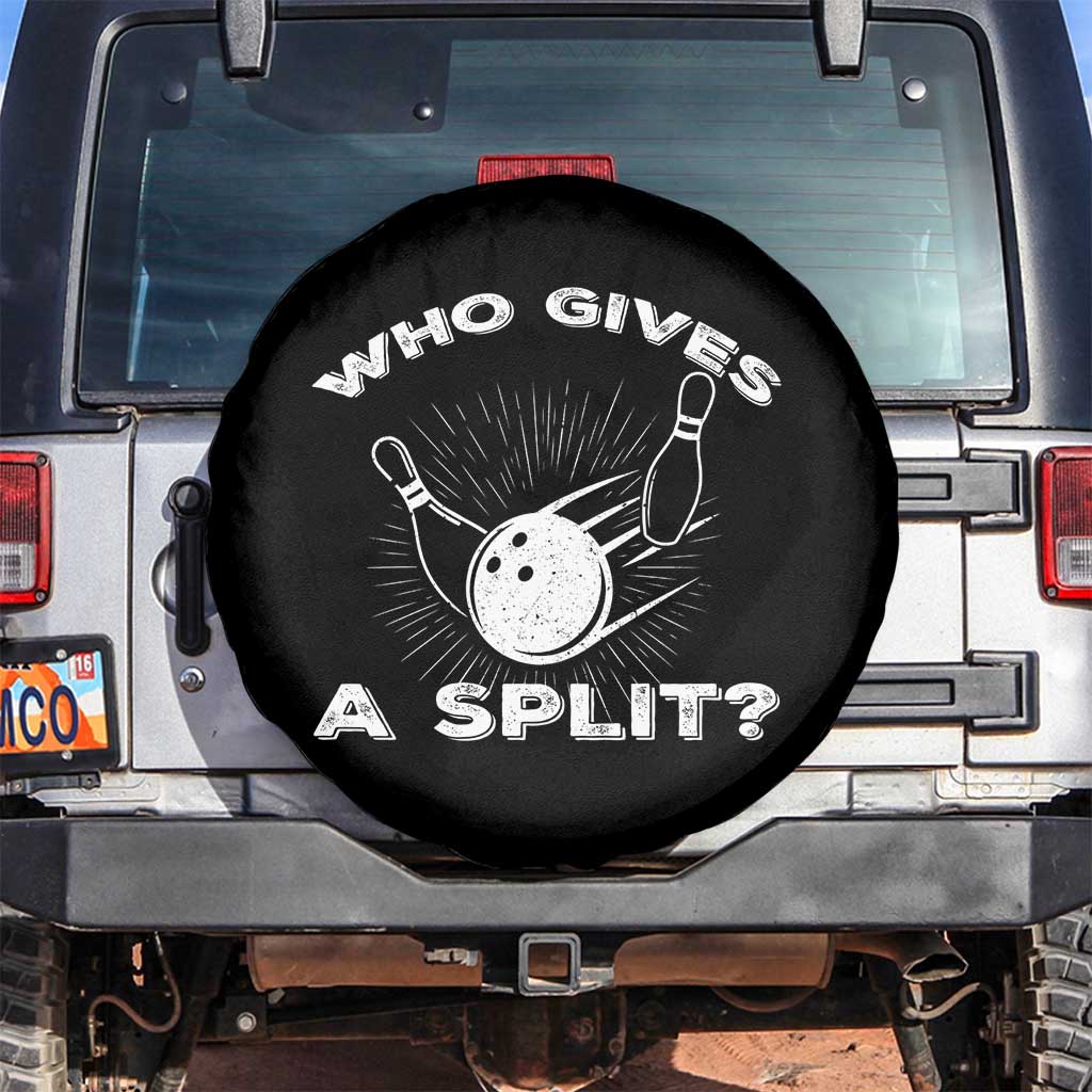 Funny Bowling Team Gift Spare Tire Cover Who Gives A Split Quote - Wonder Print Shop