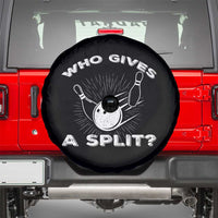 Funny Bowling Team Gift Spare Tire Cover Who Gives A Split Quote - Wonder Print Shop