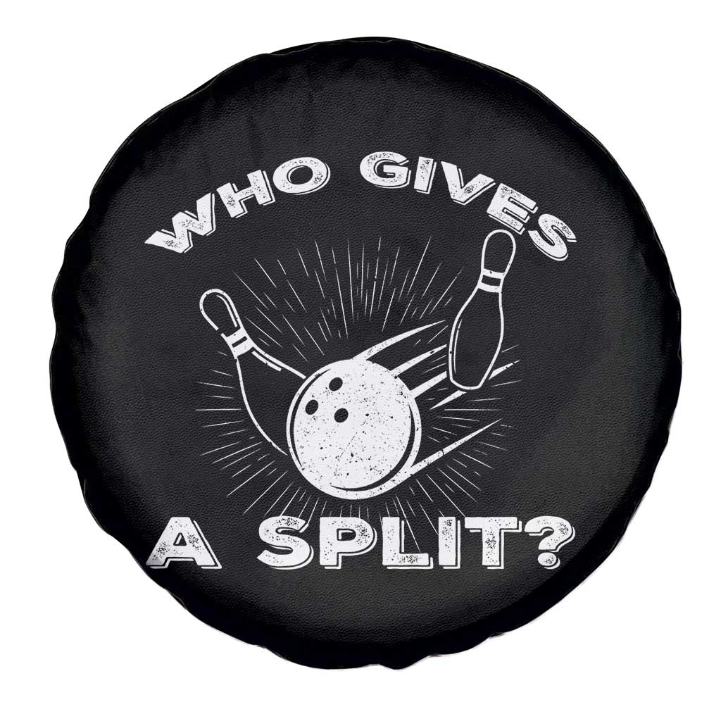 Funny Bowling Team Gift Spare Tire Cover Who Gives A Split Quote - Wonder Print Shop