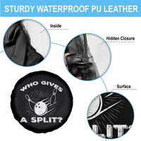 Funny Bowling Team Gift Spare Tire Cover Who Gives A Split Quote - Wonder Print Shop