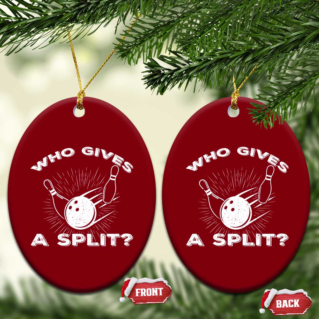 Funny Bowling Team Gift Ceramic Ornament Who Gives A Split Quote - Wonder Print Shop