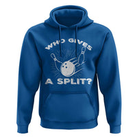 Funny Bowling Team Gift Hoodie Who Gives A Split Quote - Wonder Print Shop