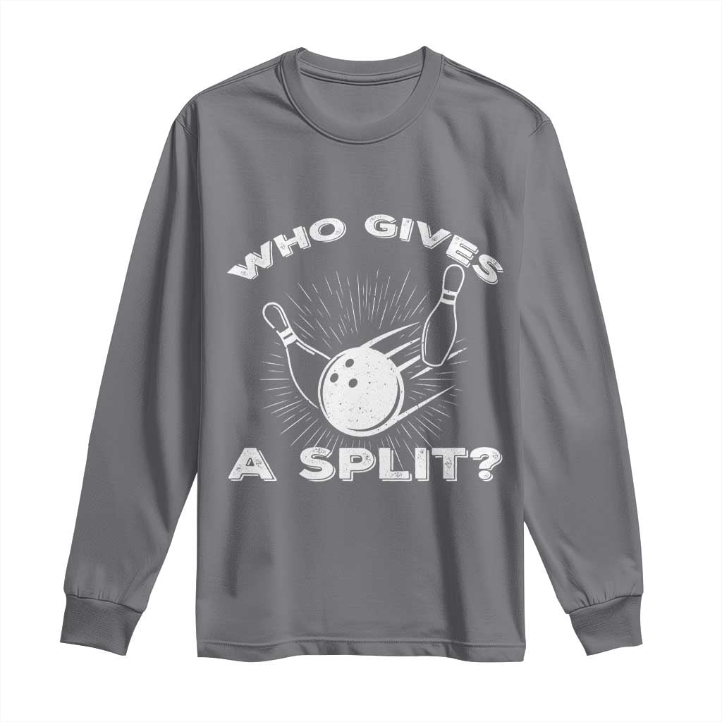 Funny Bowling Team Gift Long Sleeve Shirt Who Gives A Split Quote - Wonder Print Shop