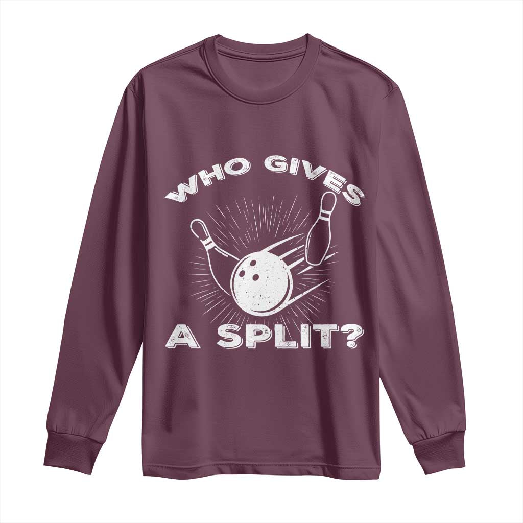 Funny Bowling Team Gift Long Sleeve Shirt Who Gives A Split Quote - Wonder Print Shop