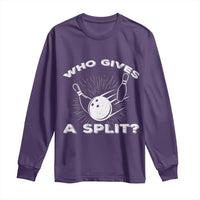 Funny Bowling Team Gift Long Sleeve Shirt Who Gives A Split Quote - Wonder Print Shop