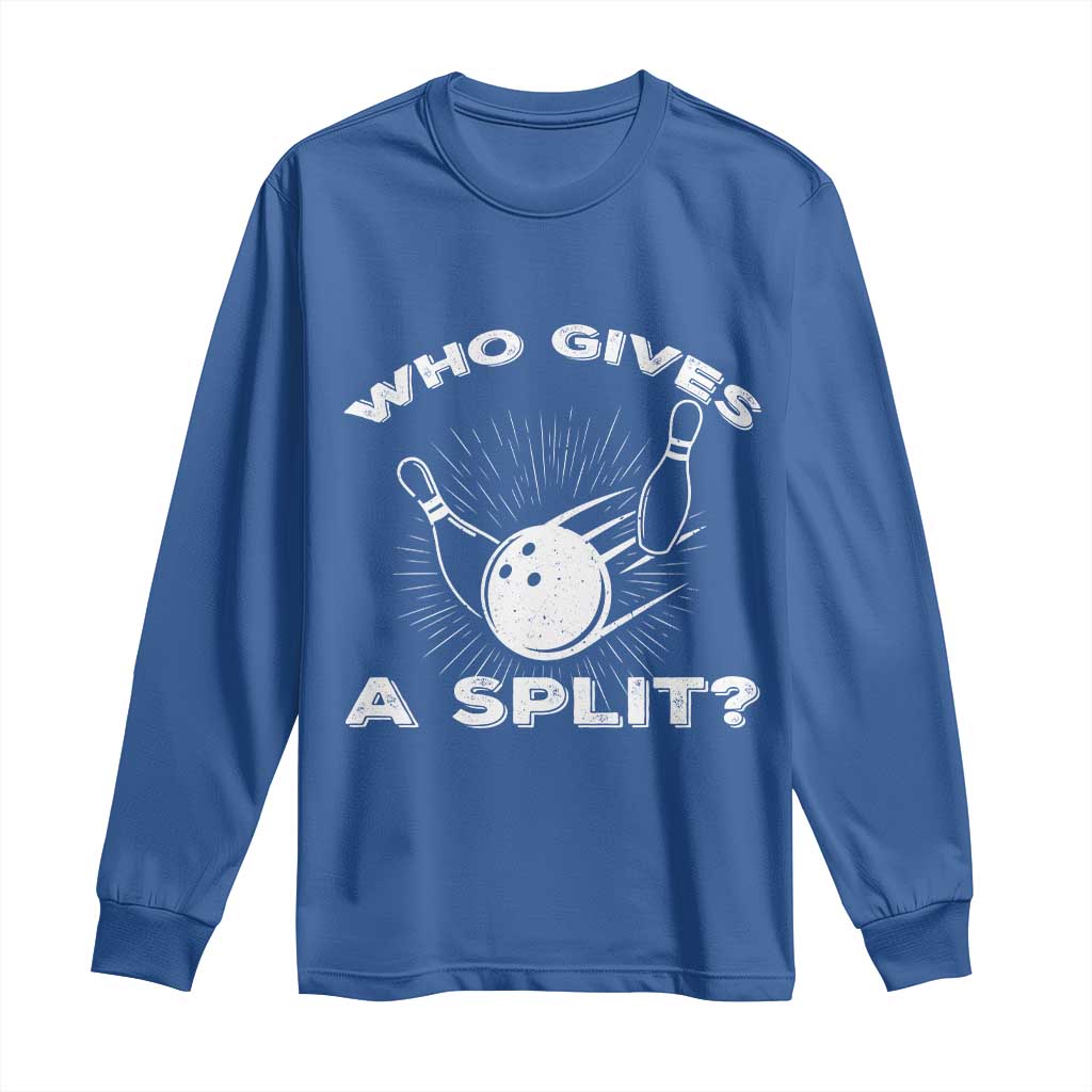 Funny Bowling Team Gift Long Sleeve Shirt Who Gives A Split Quote - Wonder Print Shop