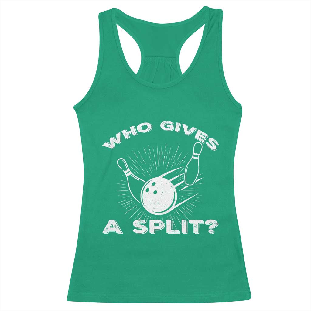 Funny Bowling Team Gift Racerback Tank Top Who Gives A Split Quote - Wonder Print Shop