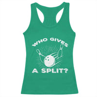 Funny Bowling Team Gift Racerback Tank Top Who Gives A Split Quote - Wonder Print Shop