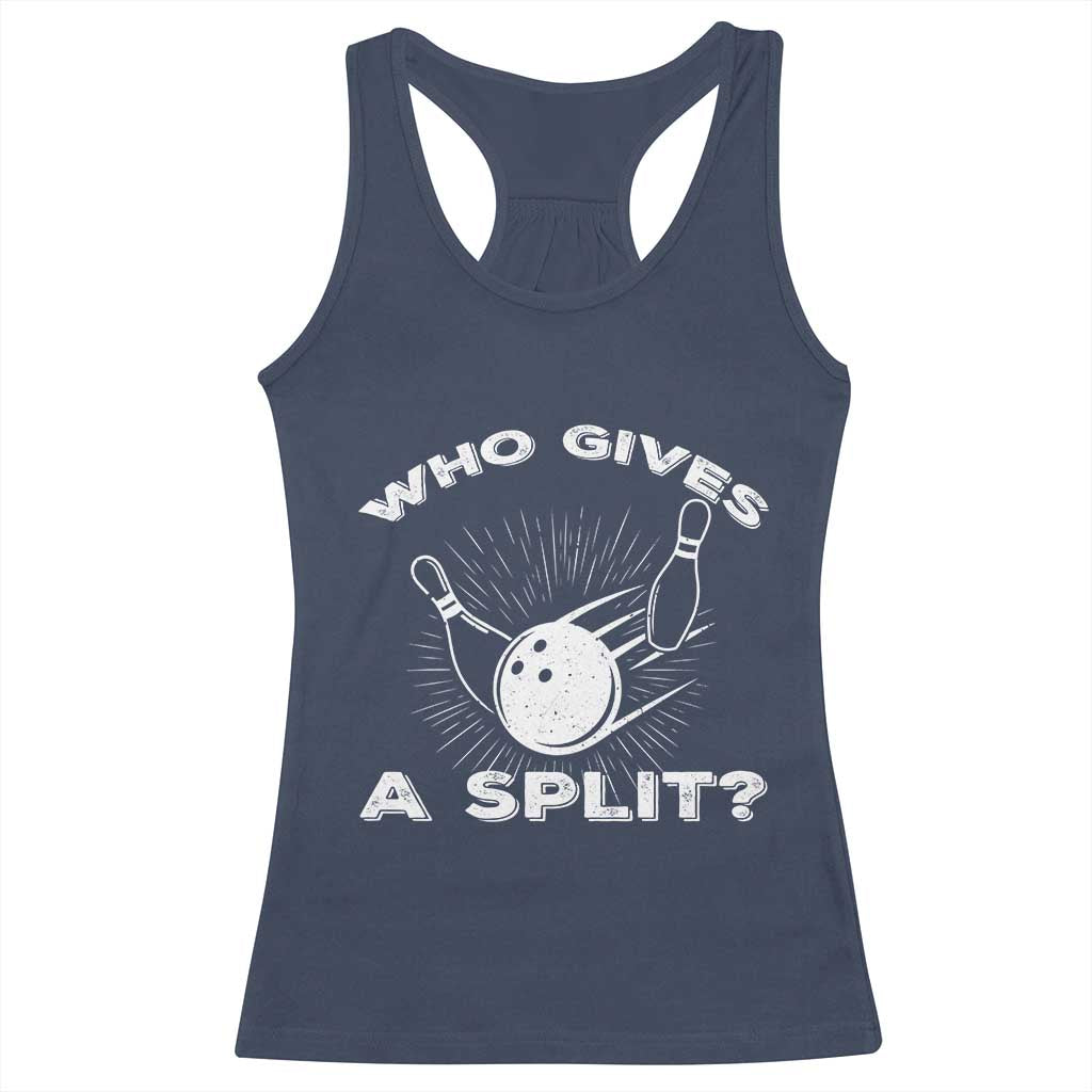 Funny Bowling Team Gift Racerback Tank Top Who Gives A Split Quote - Wonder Print Shop