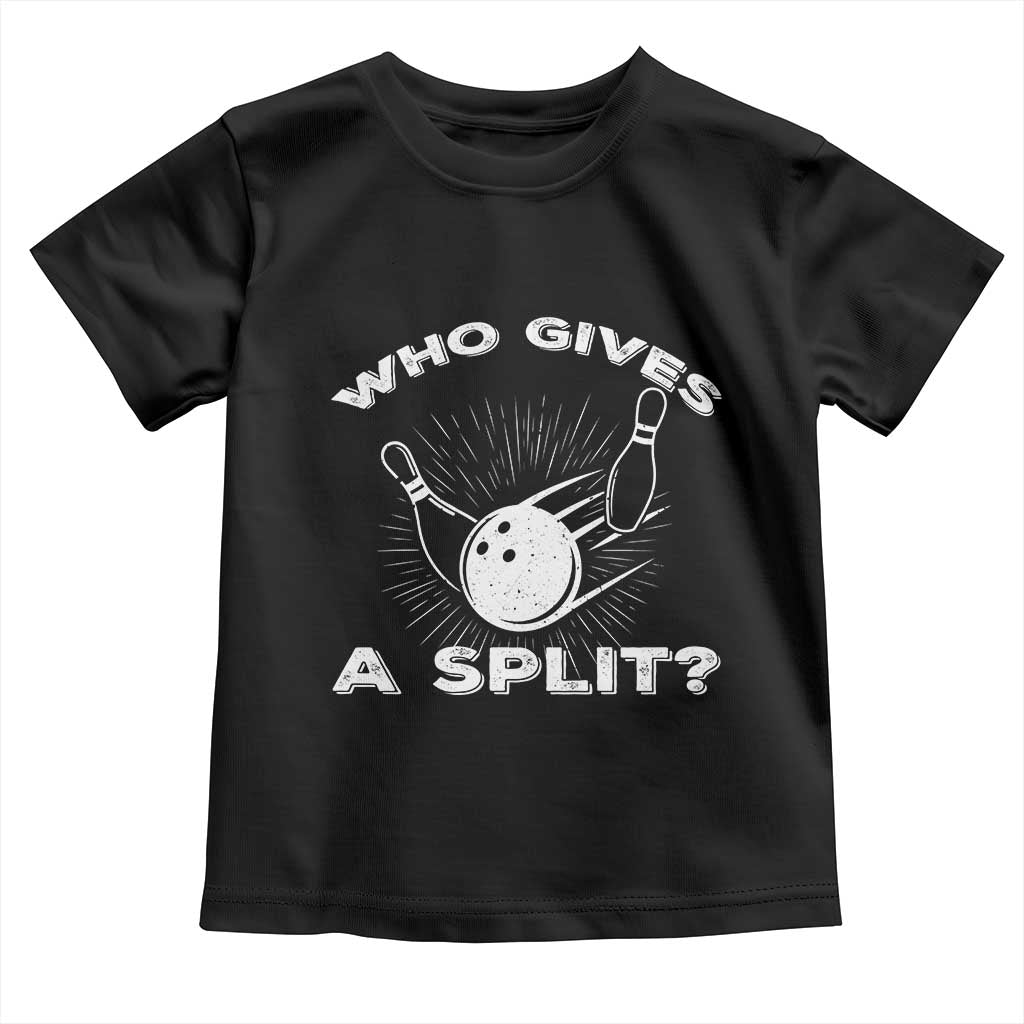 Funny Bowling Team Gift Toddler T Shirt Who Gives A Split Quote - Wonder Print Shop