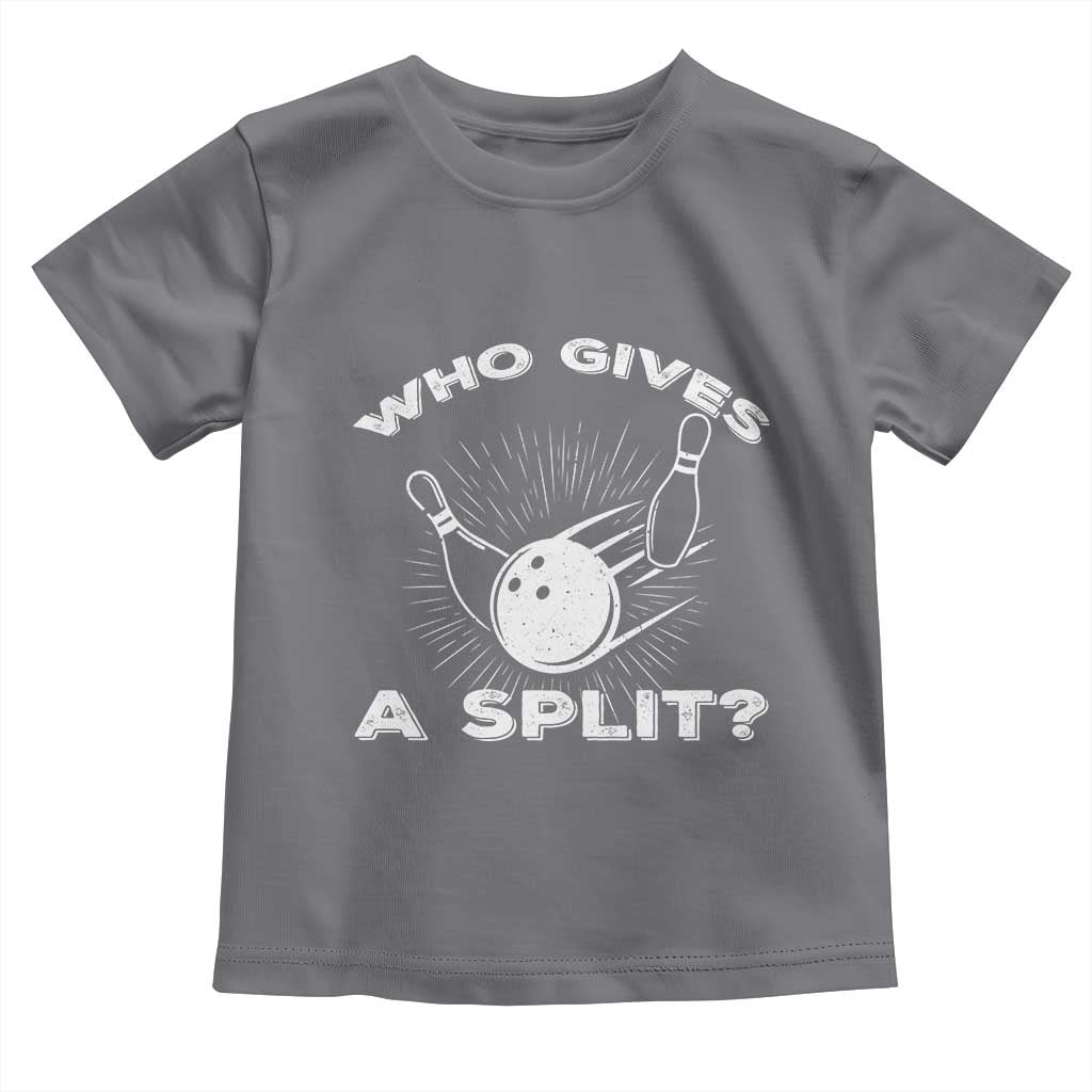 Funny Bowling Team Gift Toddler T Shirt Who Gives A Split Quote - Wonder Print Shop