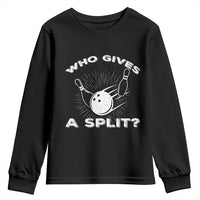 Funny Bowling Team Gift Youth Sweatshirt Who Gives A Split Quote - Wonder Print Shop