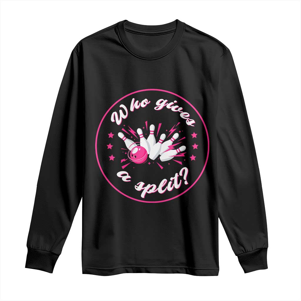 Funny Bowling Quote Long Sleeve Shirt Who Gives A Split For Women - Wonder Print Shop
