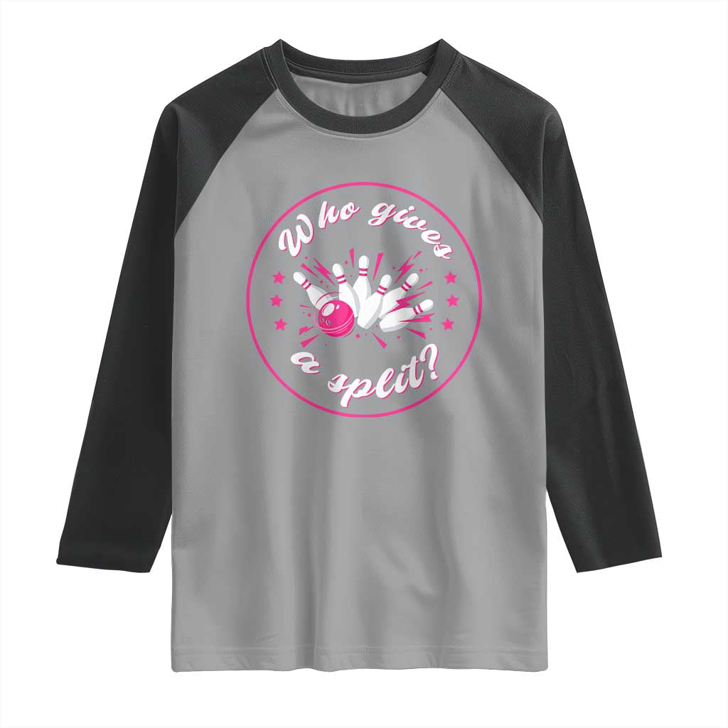 Funny Bowling Quote Raglan Shirt Who Gives A Split For Women - Wonder Print Shop