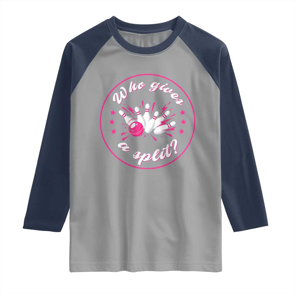 Funny Bowling Quote Raglan Shirt Who Gives A Split For Women - Wonder Print Shop