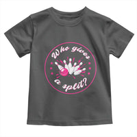 Funny Bowling Quote Toddler T Shirt Who Gives A Split For Women - Wonder Print Shop
