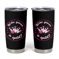 Funny Bowling Quote Tumbler Cup Who Gives A Split For Women - Wonder Print Shop