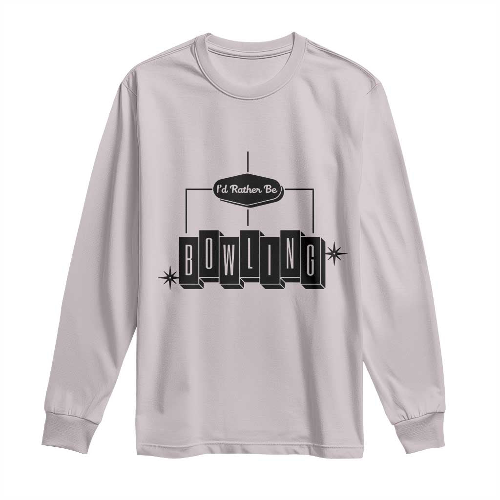 Id Rather Be Bowling Long Sleeve Shirt Funny Bowler Gift - Wonder Print Shop