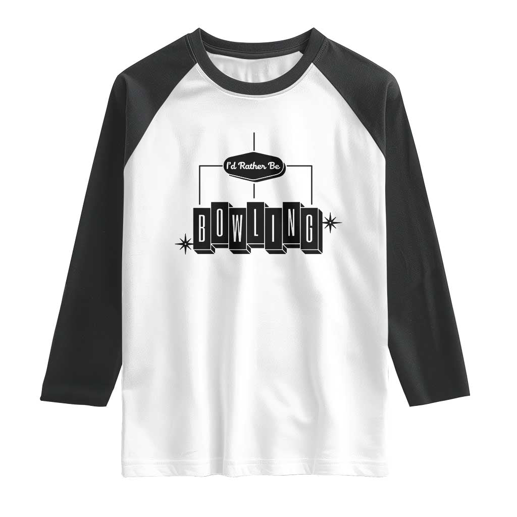 Id Rather Be Bowling Raglan Shirt Funny Bowler Gift - Wonder Print Shop