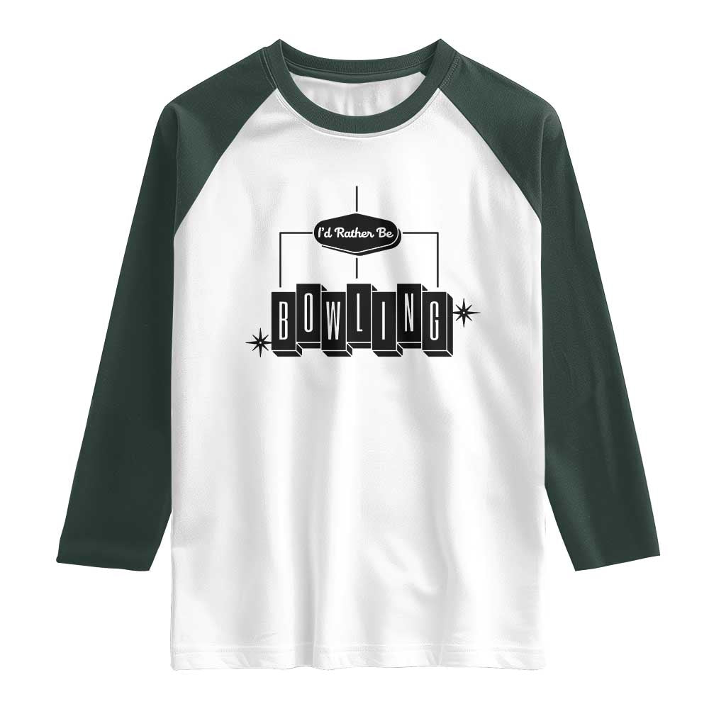 Id Rather Be Bowling Raglan Shirt Funny Bowler Gift - Wonder Print Shop