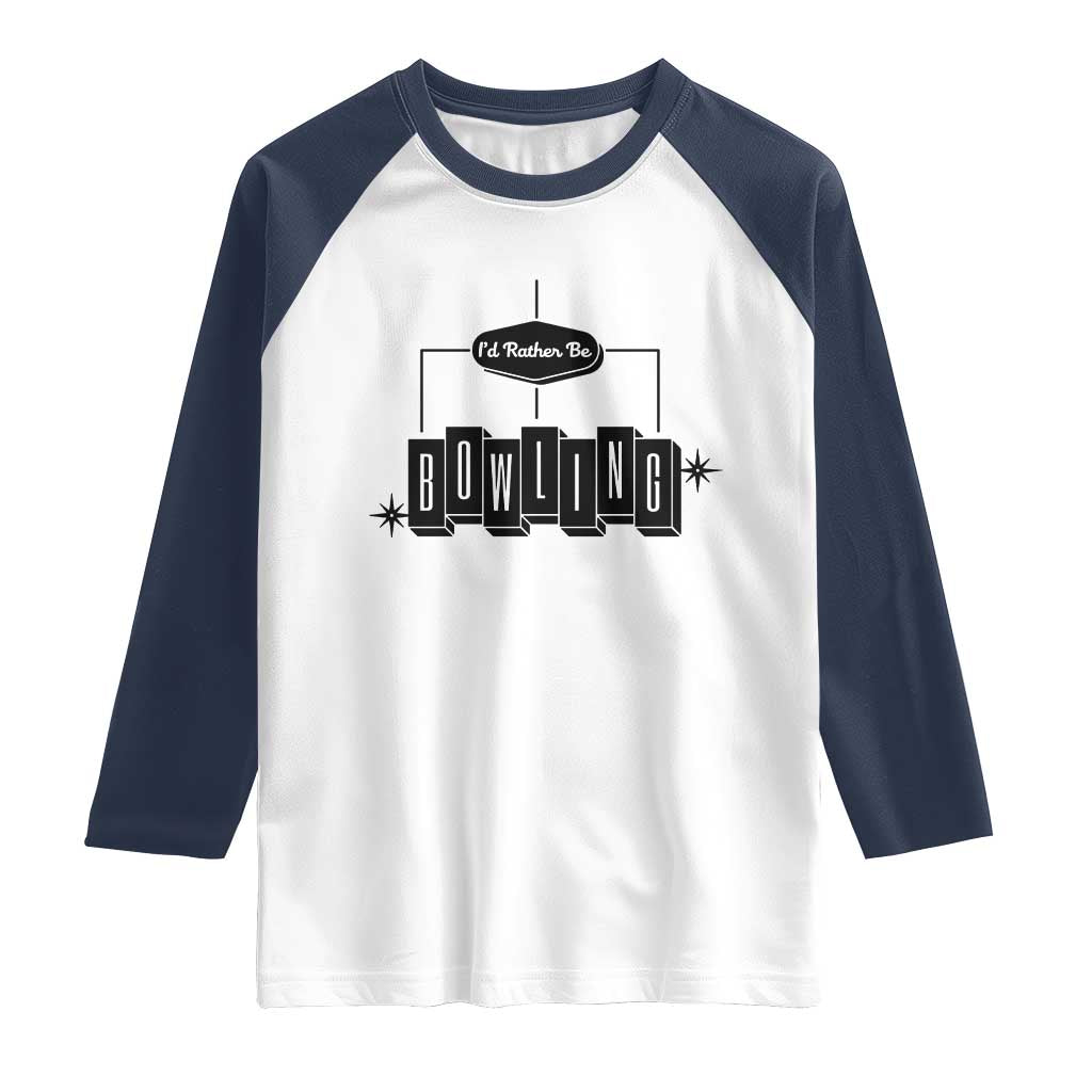 Id Rather Be Bowling Raglan Shirt Funny Bowler Gift - Wonder Print Shop