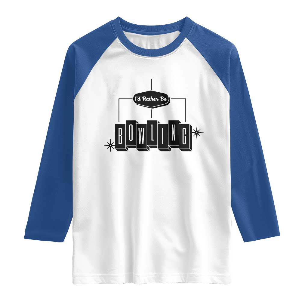 Id Rather Be Bowling Raglan Shirt Funny Bowler Gift - Wonder Print Shop