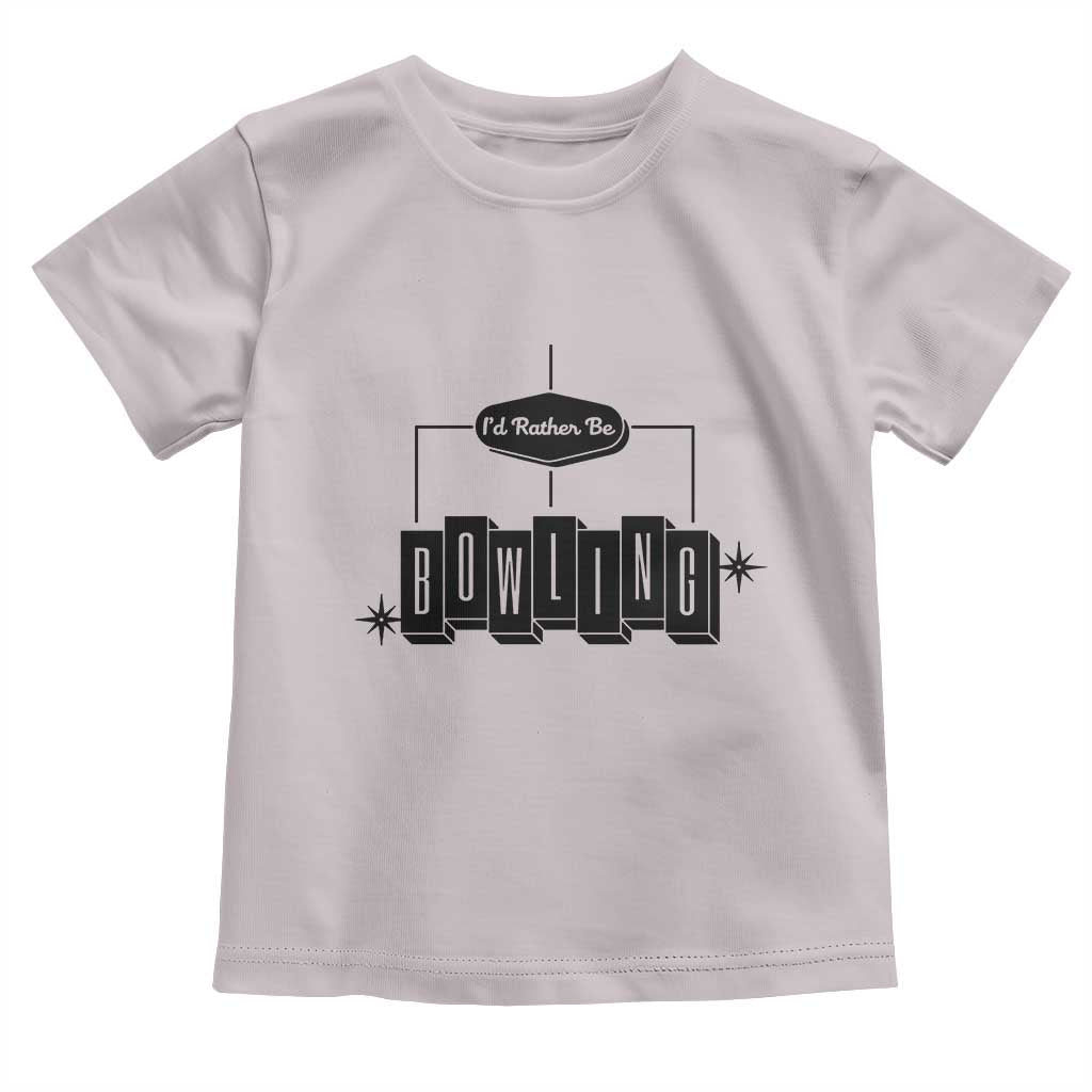 Id Rather Be Bowling Toddler T Shirt Funny Bowler Gift - Wonder Print Shop