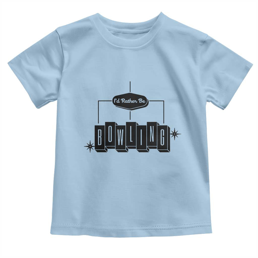 Id Rather Be Bowling Toddler T Shirt Funny Bowler Gift - Wonder Print Shop