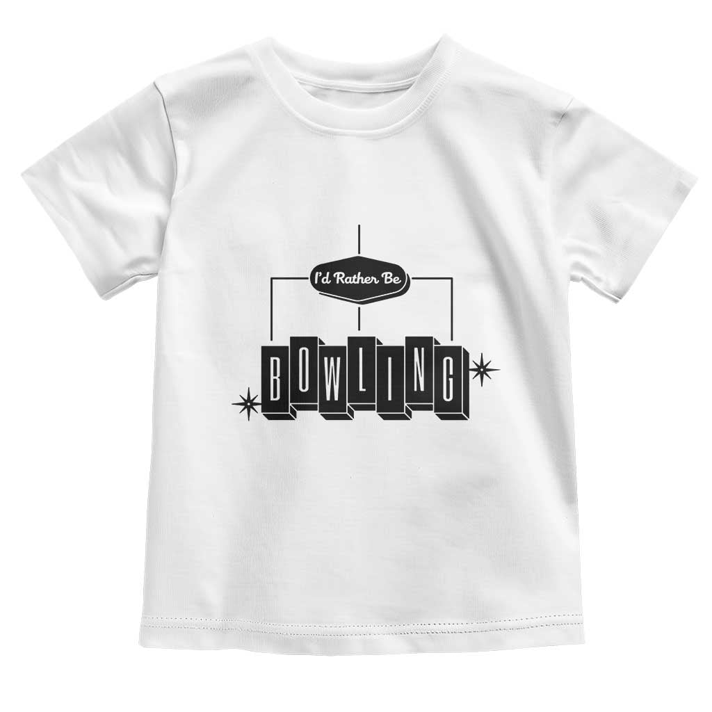 Id Rather Be Bowling Toddler T Shirt Funny Bowler Gift - Wonder Print Shop