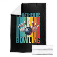 Funny Bowling Quote Throw Blanket Id Rather Be Bowling Gift - Wonder Print Shop