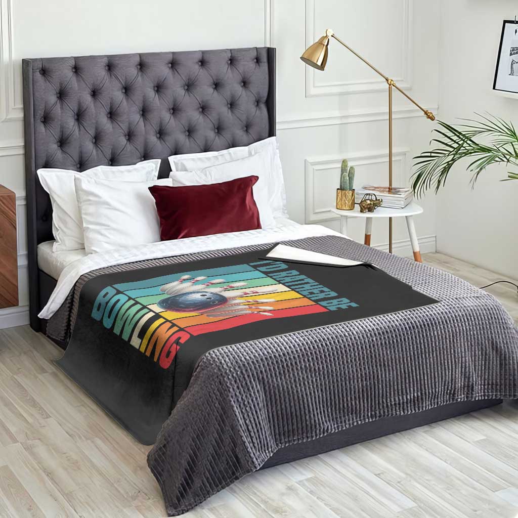 Funny Bowling Quote Throw Blanket Id Rather Be Bowling Gift - Wonder Print Shop