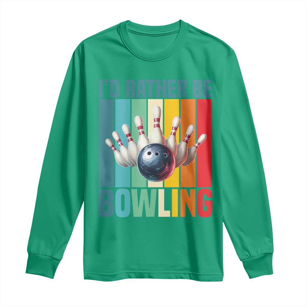 Funny Bowling Quote Long Sleeve Shirt Id Rather Be Bowling Gift - Wonder Print Shop