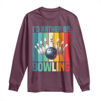 Funny Bowling Quote Long Sleeve Shirt Id Rather Be Bowling Gift - Wonder Print Shop