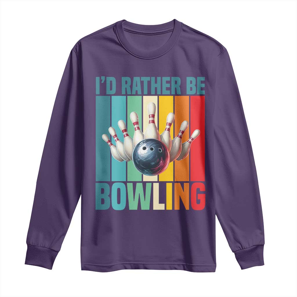 Funny Bowling Quote Long Sleeve Shirt Id Rather Be Bowling Gift - Wonder Print Shop