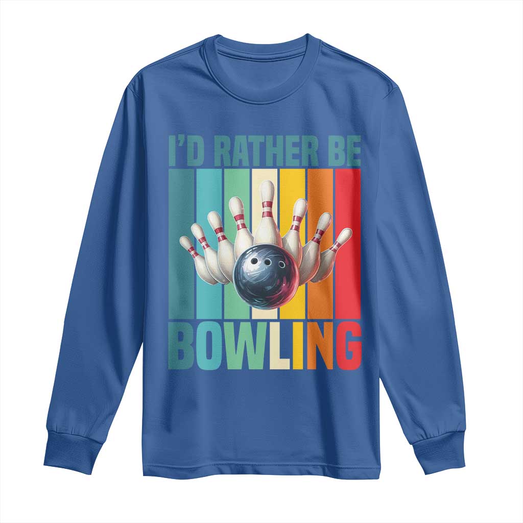Funny Bowling Quote Long Sleeve Shirt Id Rather Be Bowling Gift - Wonder Print Shop