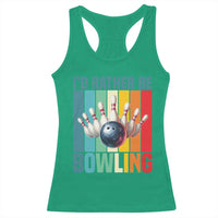 Funny Bowling Quote Racerback Tank Top Id Rather Be Bowling Gift - Wonder Print Shop