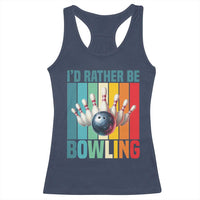 Funny Bowling Quote Racerback Tank Top Id Rather Be Bowling Gift - Wonder Print Shop
