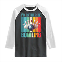 Funny Bowling Quote Raglan Shirt Id Rather Be Bowling Gift - Wonder Print Shop