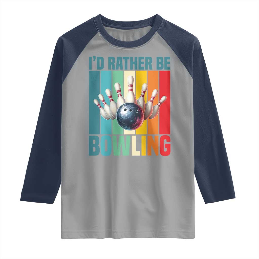 Funny Bowling Quote Raglan Shirt Id Rather Be Bowling Gift - Wonder Print Shop