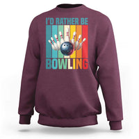 Funny Bowling Quote Sweatshirt Id Rather Be Bowling Gift - Wonder Print Shop
