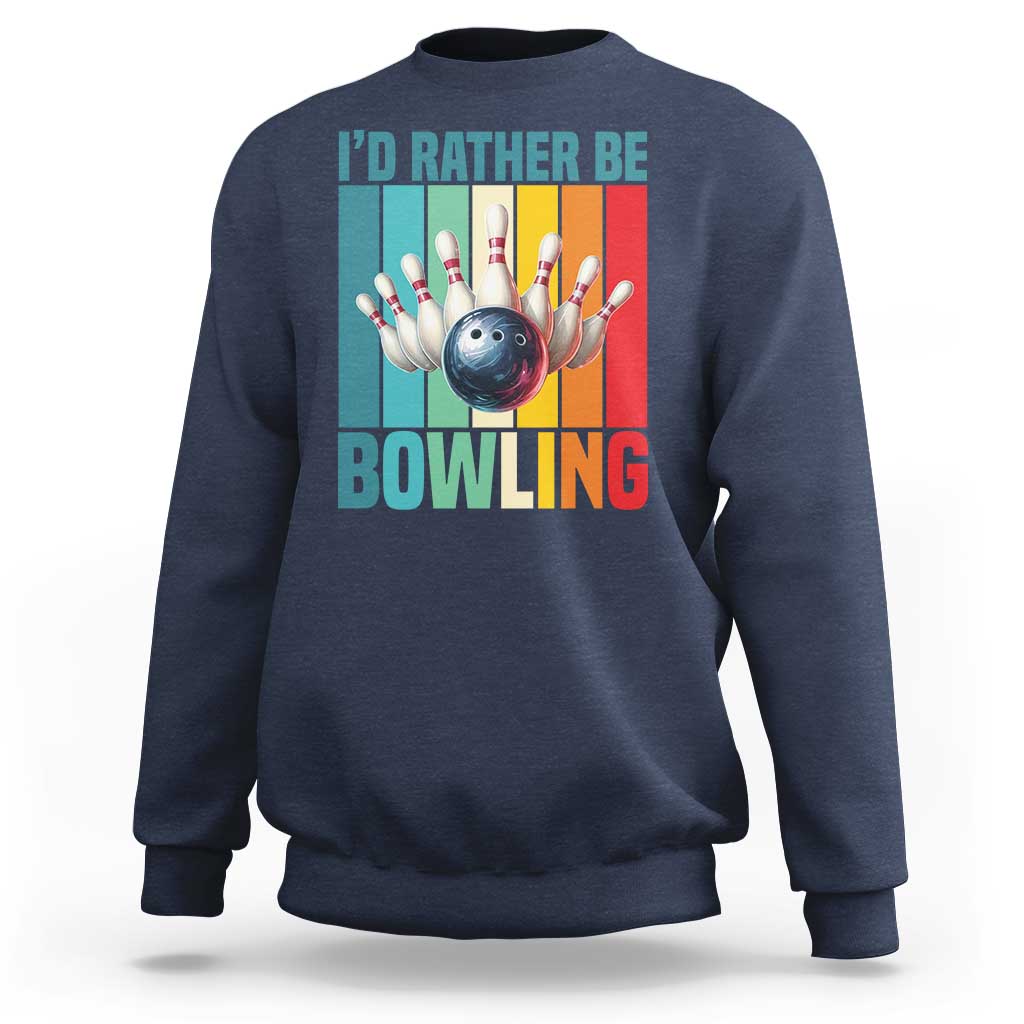 Funny Bowling Quote Sweatshirt Id Rather Be Bowling Gift - Wonder Print Shop