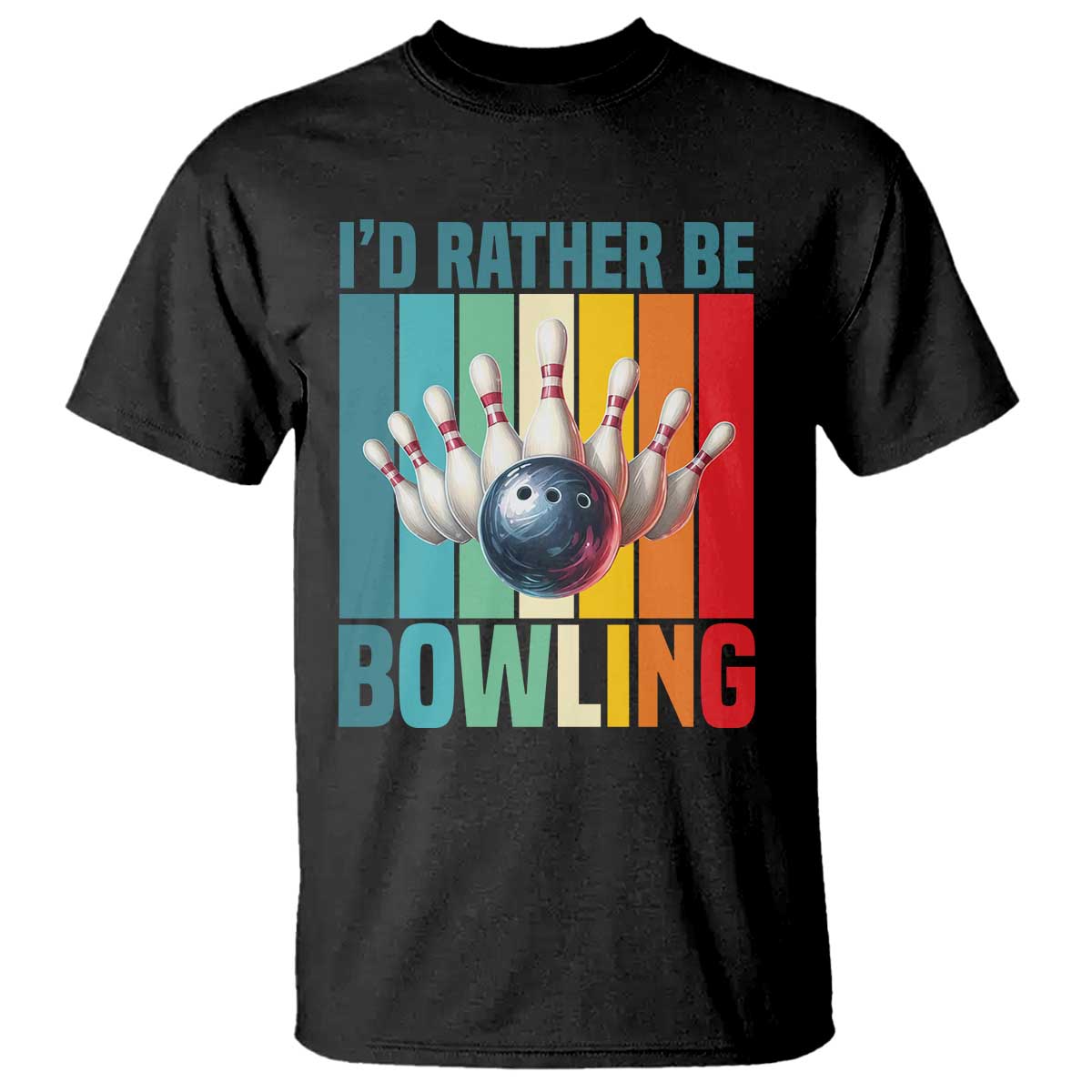 Funny Bowling Quote T Shirt Id Rather Be Bowling Gift - Wonder Print Shop